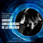 Causas y consecuencias de la ansiedad - Hipnosis Aplicada - Método de Jorge Astyaro
