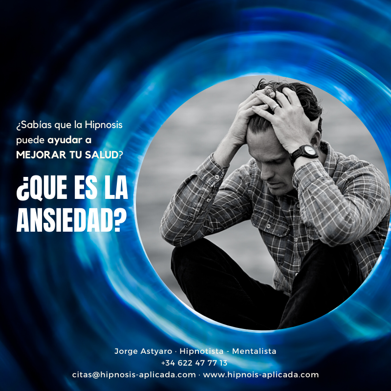 ¿Qué es la ansiedad? - Hipnosis Aplicada - Método Jorge Astyaro